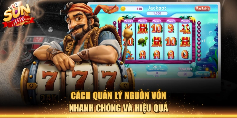 Cách quản lý nguồn vốn nhanh chóng và hiệu quả