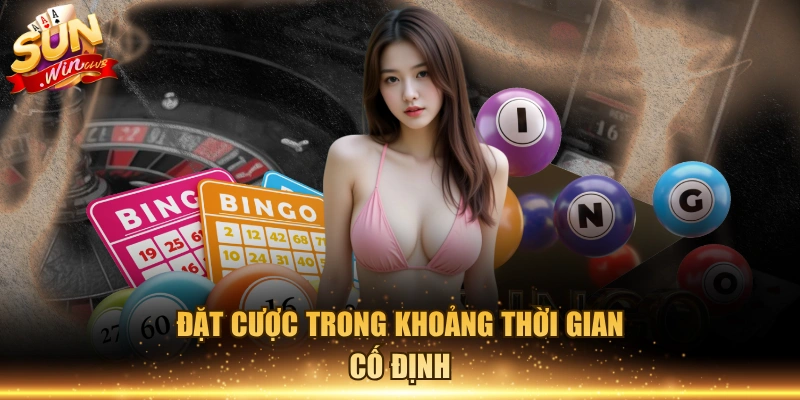 Đặt cược trong khoảng thời gian cố định