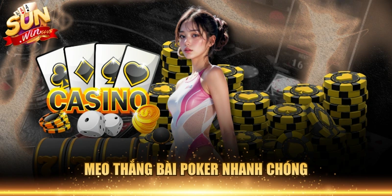 Mẹo thắng bài Poker nhanh chóng