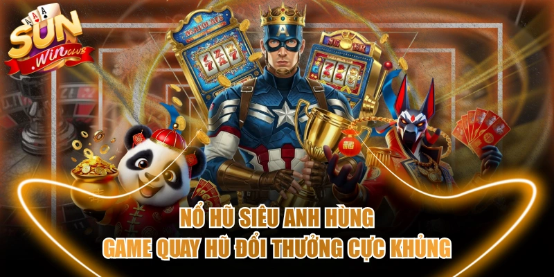 Nổ hũ siêu anh hùng