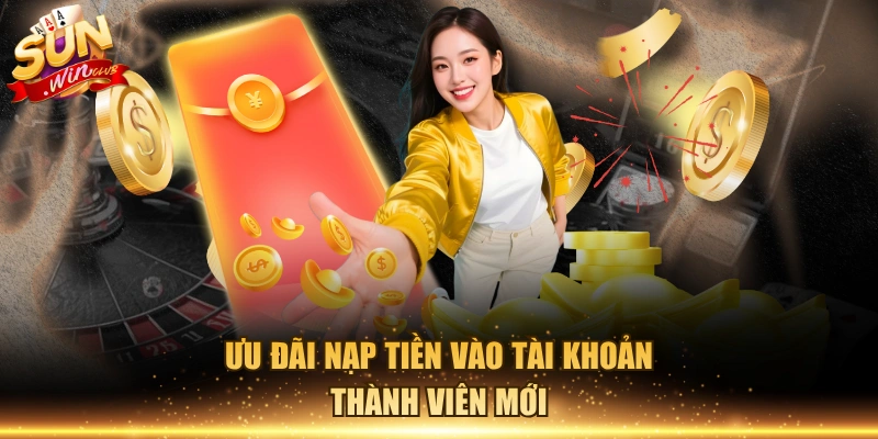 Ưu đãi nạp tiền vào tài khoản thành viên mới